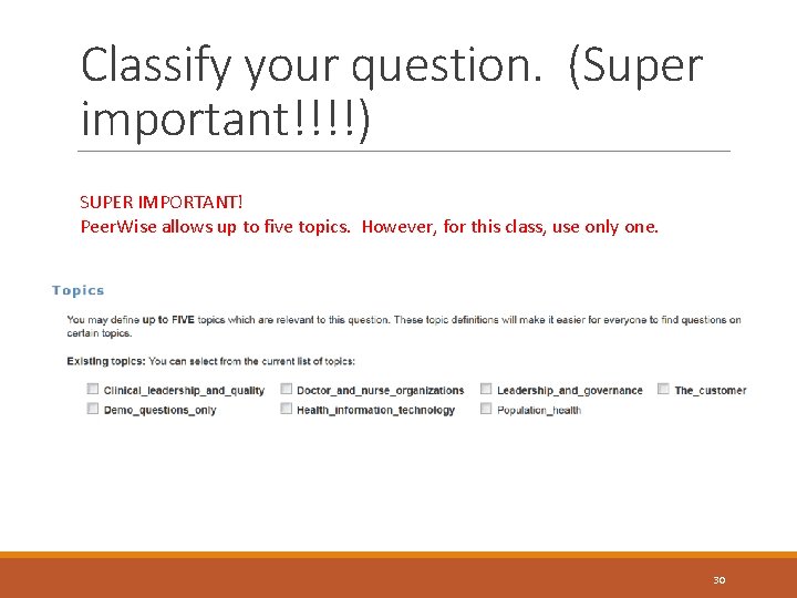 Classify your question. (Super important!!!!) SUPER IMPORTANT! Peer. Wise allows up to five topics.