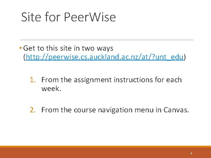 Site for Peer. Wise • Get to this site in two ways (http: //peerwise.