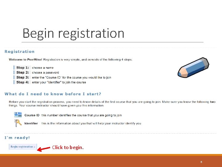 Begin registration Click to begin. 6 