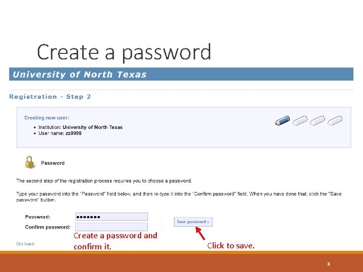 Create a password and confirm it, then save it. Click to save. confirm it.