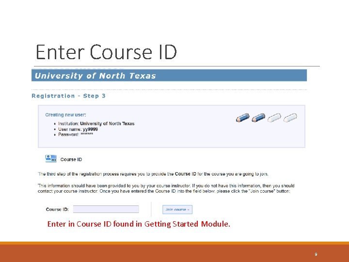 Enter Course ID Enter in Course ID found in Getting Started Module. 9 