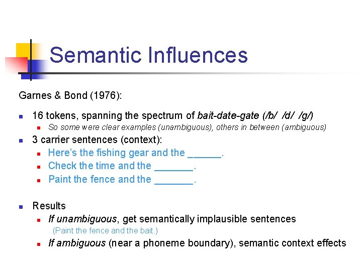 Semantic Influences Garnes & Bond (1976): n 16 tokens, spanning the spectrum of bait-date-gate