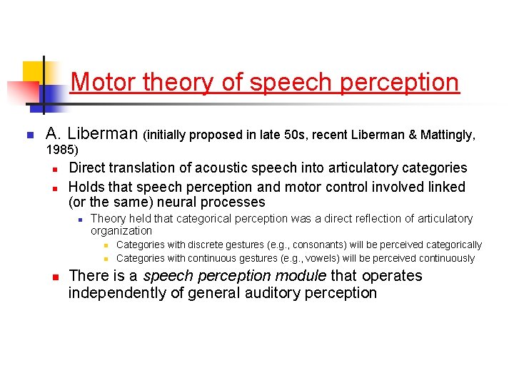 Motor theory of speech perception n A. Liberman (initially proposed in late 50 s,