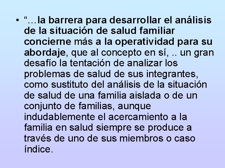  • “…la barrera para desarrollar el análisis de la situación de salud familiar