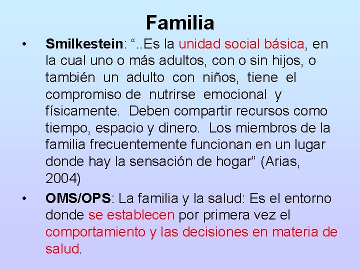 Familia • • Smilkestein: “. . Es la unidad social básica, en la cual