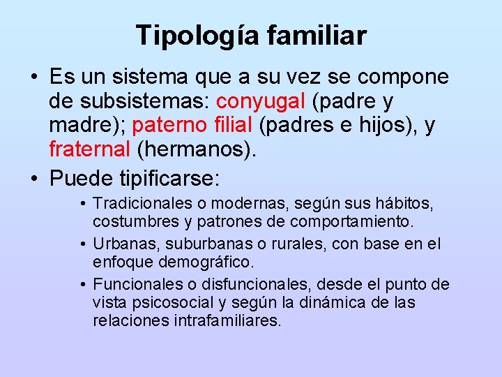 Tipología familiar • Es un sistema que a su vez se compone de subsistemas: