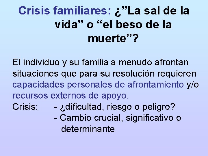 Crisis familiares: ¿”La sal de la vida” o “el beso de la muerte”? El