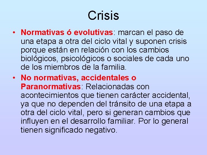 Crisis • Normativas ó evolutivas: marcan el paso de una etapa a otra del