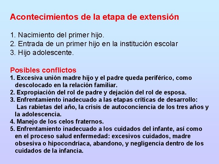 Acontecimientos de la etapa de extensión 1. Nacimiento del primer hijo. 2. Entrada de