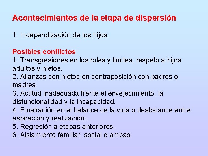 Acontecimientos de la etapa de dispersión 1. Independización de los hijos. Posibles conflictos 1.