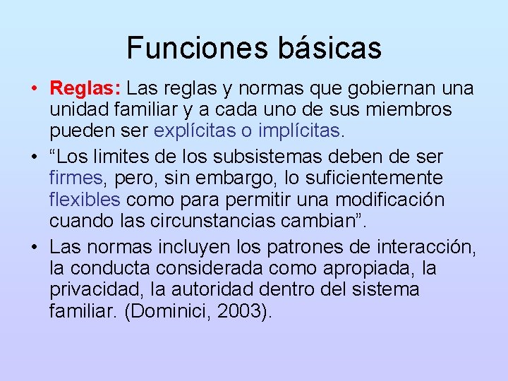 Funciones básicas • Reglas: Las reglas y normas que gobiernan una unidad familiar y