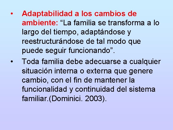  • • Adaptabilidad a los cambios de ambiente: “La familia se transforma a