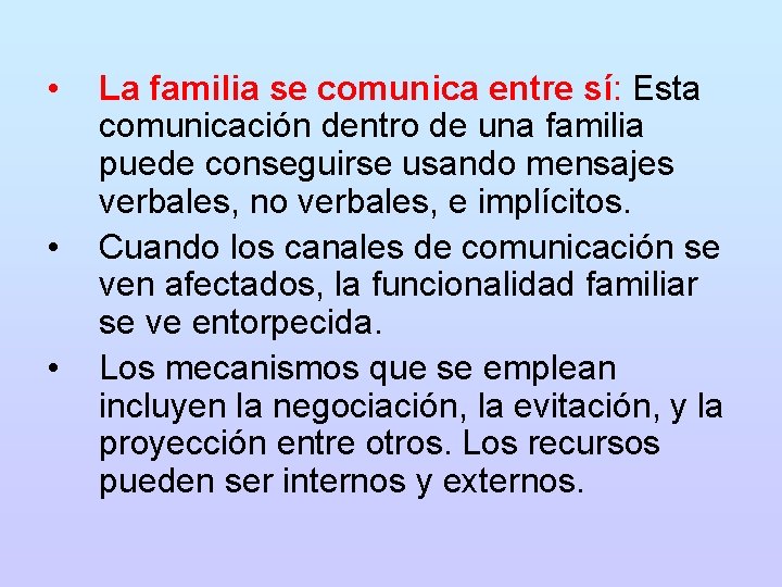  • • • La familia se comunica entre sí: Esta comunicación dentro de