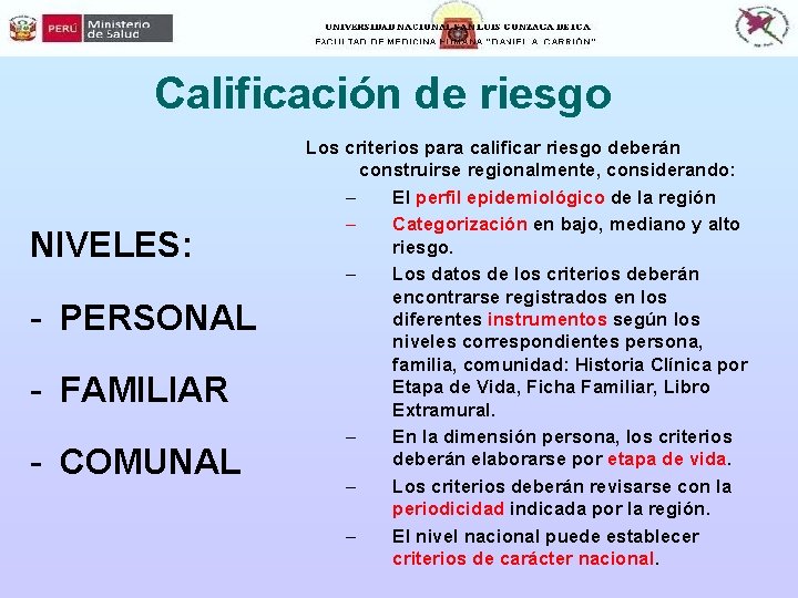 Calificación de riesgo NIVELES: - PERSONAL - FAMILIAR - COMUNAL Los criterios para calificar