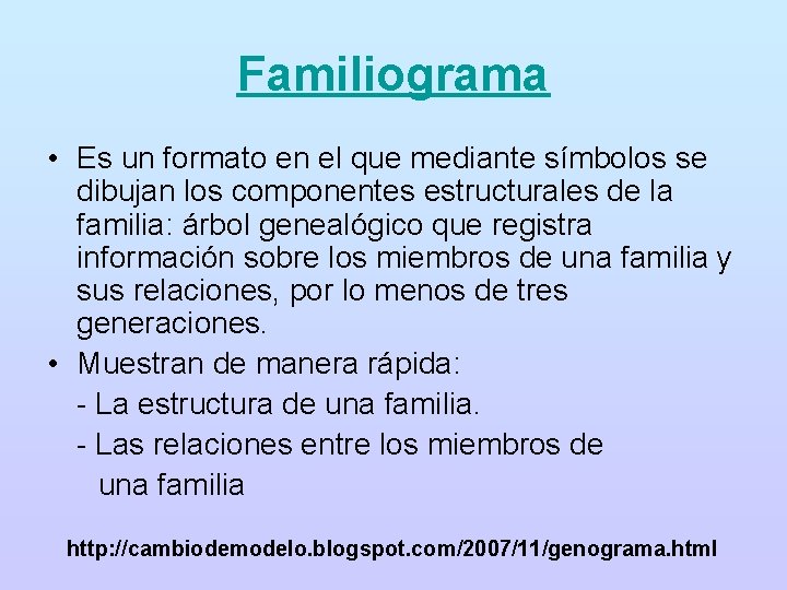 Familiograma • Es un formato en el que mediante símbolos se dibujan los componentes