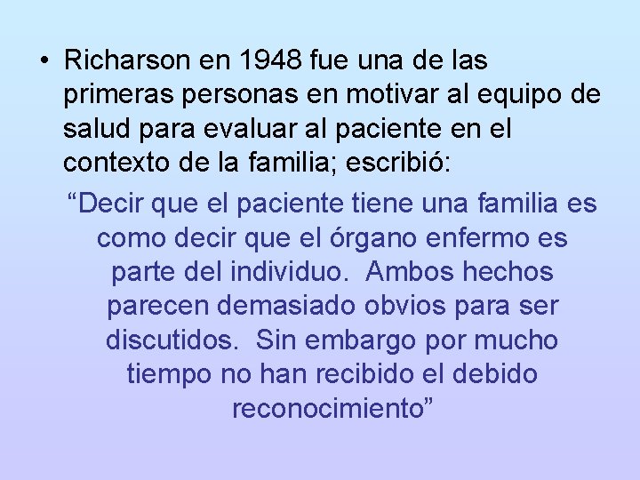  • Richarson en 1948 fue una de las primeras personas en motivar al