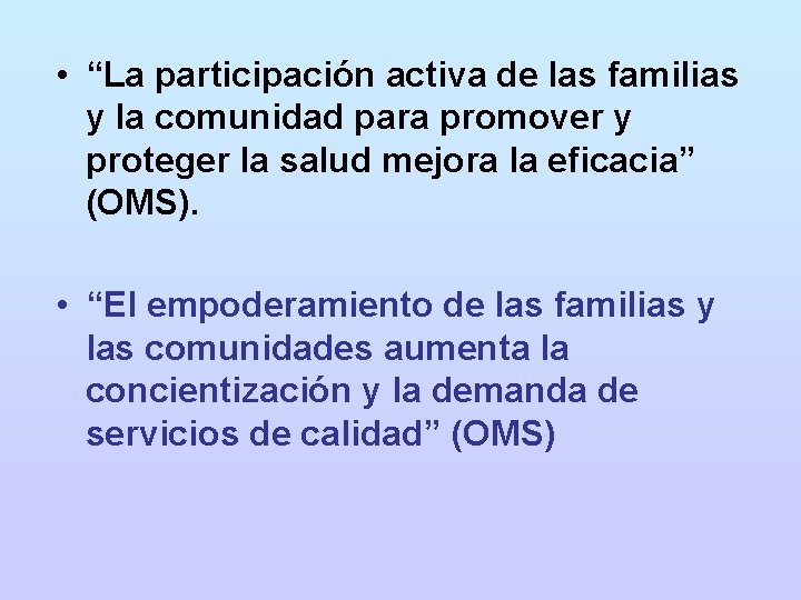  • “La participación activa de las familias y la comunidad para promover y