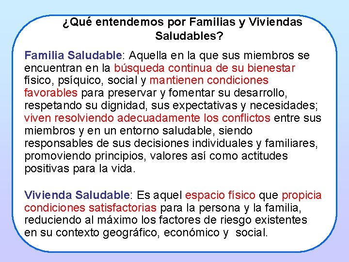 ¿Qué entendemos por Familias y Viviendas Saludables? Familia Saludable: Aquella en la que sus