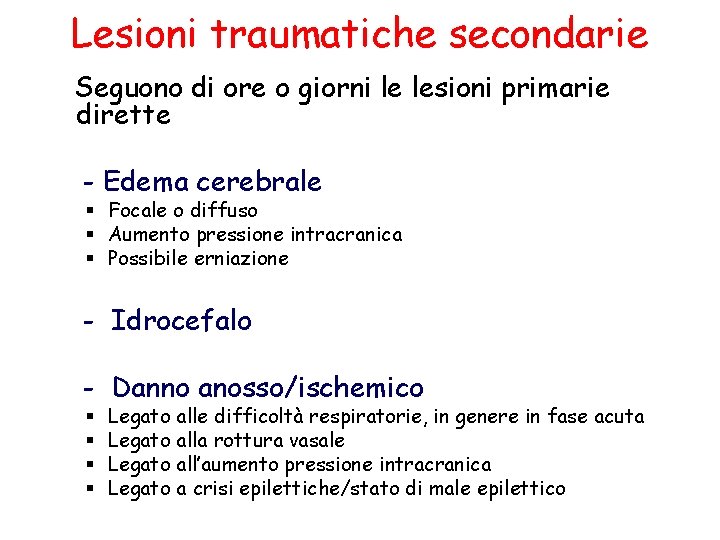 Lesioni traumatiche secondarie Seguono di ore o giorni le lesioni primarie dirette - Edema