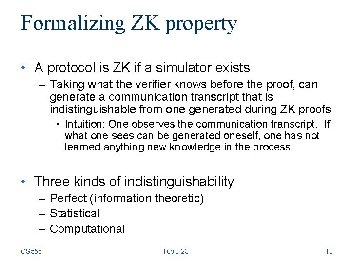 Formalizing ZK property • A protocol is ZK if a simulator exists – Taking