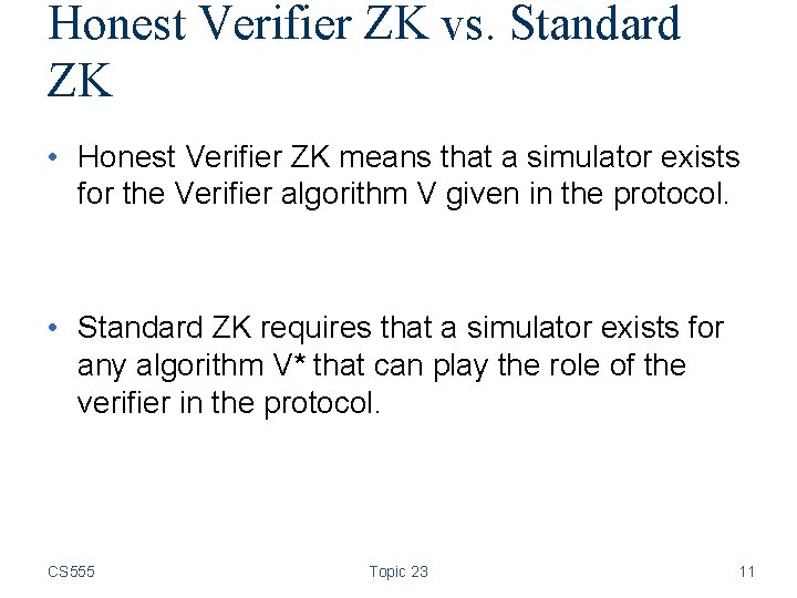 Honest Verifier ZK vs. Standard ZK • Honest Verifier ZK means that a simulator