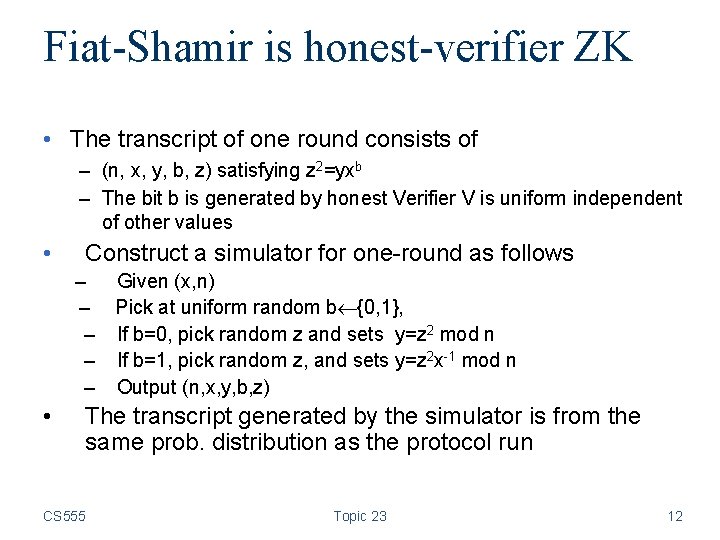 Fiat-Shamir is honest-verifier ZK • The transcript of one round consists of – (n,