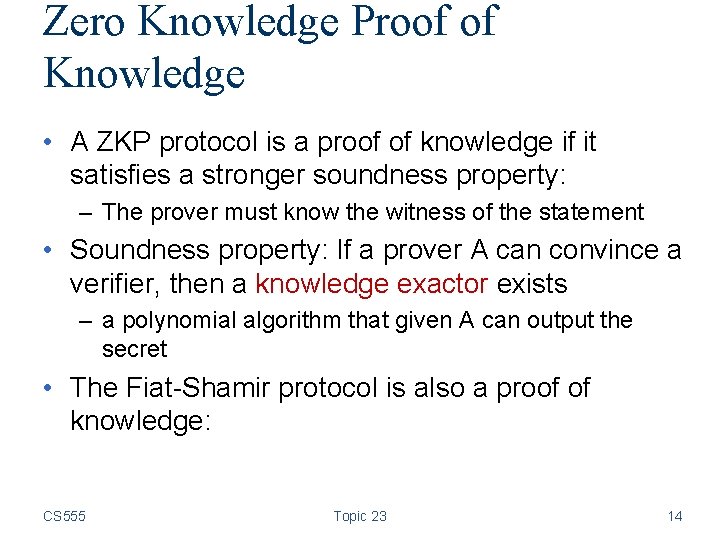 Zero Knowledge Proof of Knowledge • A ZKP protocol is a proof of knowledge