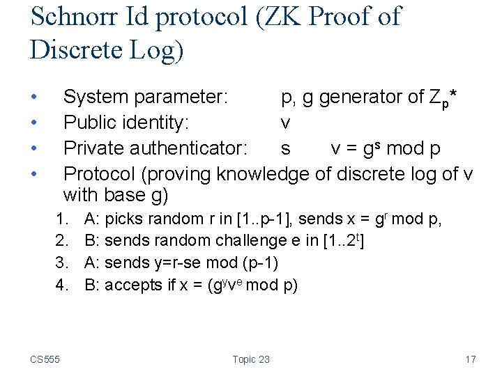Schnorr Id protocol (ZK Proof of Discrete Log) • • System parameter: p, g