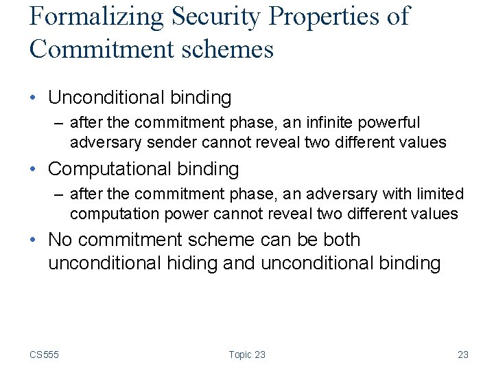 Formalizing Security Properties of Commitment schemes • Unconditional binding – after the commitment phase,