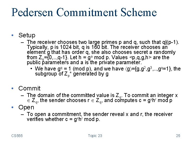 Pedersen Commitment Scheme • Setup – The receiver chooses two large primes p and