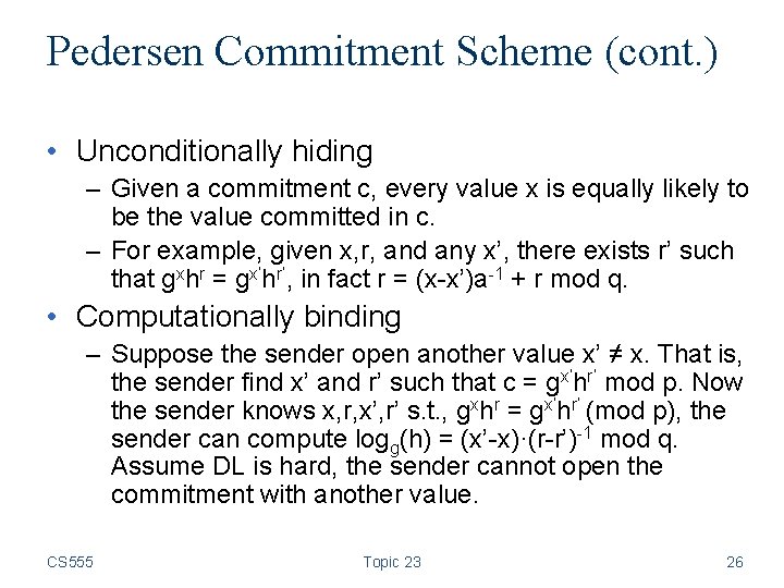 Pedersen Commitment Scheme (cont. ) • Unconditionally hiding – Given a commitment c, every