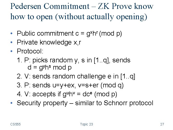 Pedersen Commitment – ZK Prove know how to open (without actually opening) • Public