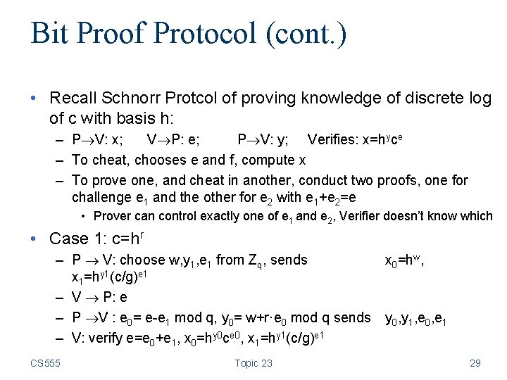 Bit Proof Protocol (cont. ) • Recall Schnorr Protcol of proving knowledge of discrete