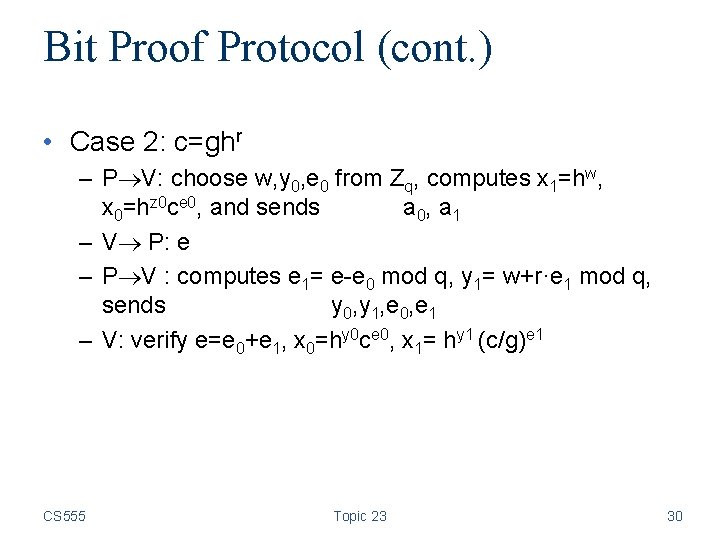 Bit Proof Protocol (cont. ) • Case 2: c=ghr – P V: choose w,