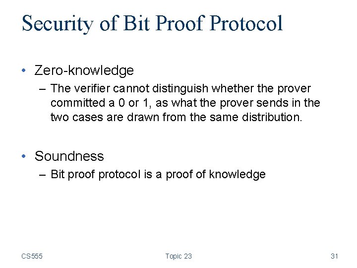 Security of Bit Proof Protocol • Zero-knowledge – The verifier cannot distinguish whether the