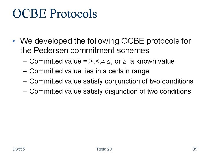 OCBE Protocols • We developed the following OCBE protocols for the Pedersen commitment schemes