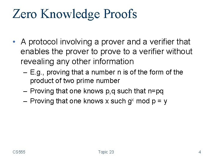 Zero Knowledge Proofs • A protocol involving a prover and a verifier that enables