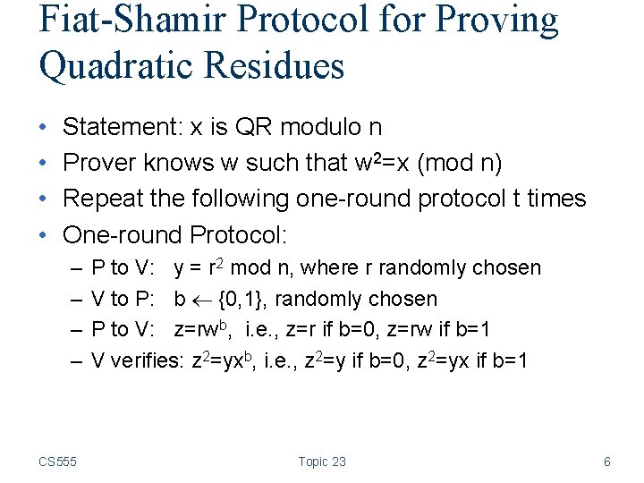 Fiat-Shamir Protocol for Proving Quadratic Residues • • Statement: x is QR modulo n