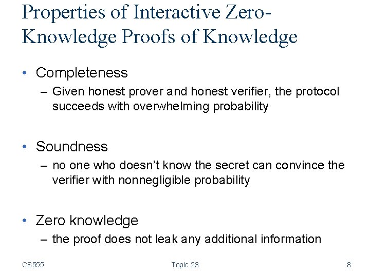 Properties of Interactive Zero. Knowledge Proofs of Knowledge • Completeness – Given honest prover