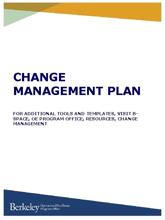 CHANGE MANAGEMENT PLAN FOR ADDITIONAL TOOLS AND TEMPLATES, VISIT BSPACE, OE PROGRAM OFFICE, RESOURCES,