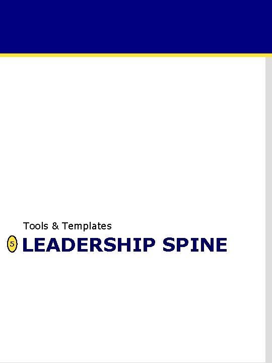 Tools & Templates 5 LEADERSHIP SPINE 