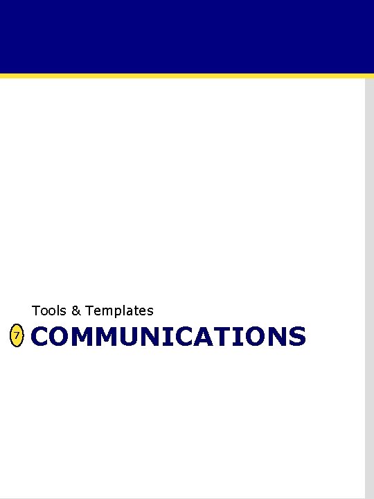 Tools & Templates 7 COMMUNICATIONS 