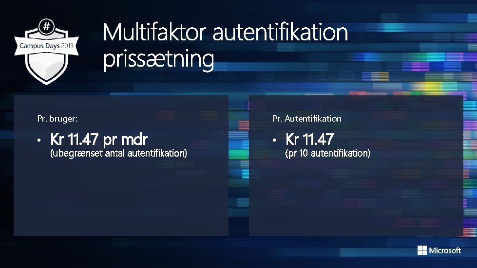 Pr. bruger: • Kr 11. 47 pr mdr (ubegrænset antal autentifikation) Pr. Autentifikation •