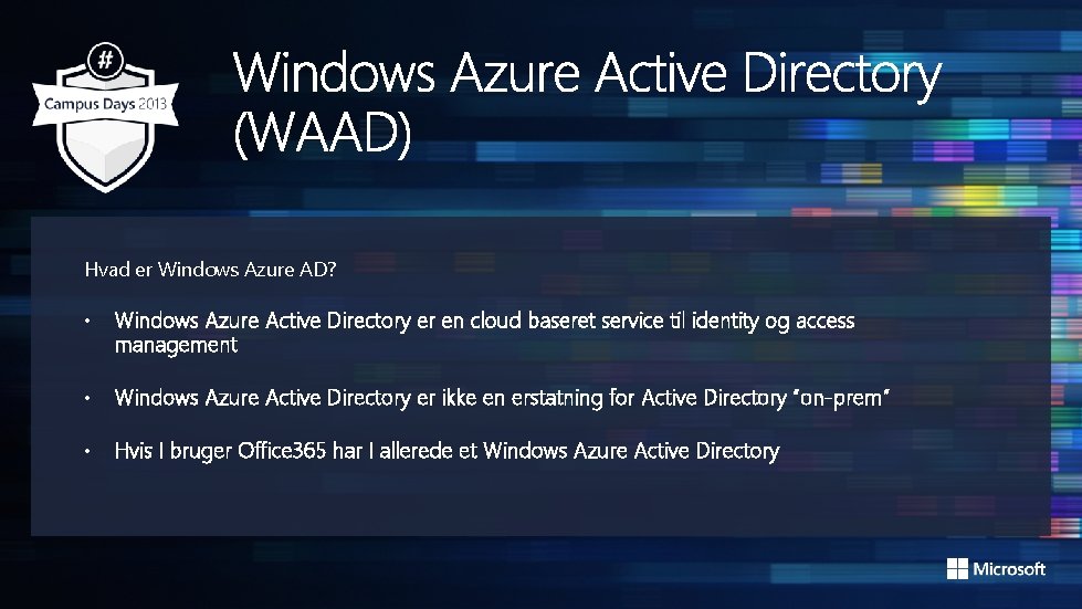 Hvad er Windows Azure AD? • Windows Azure Active Directory er en cloud baseret