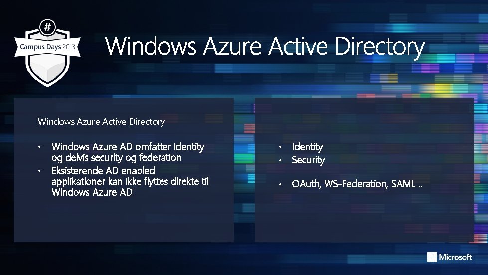 Windows Azure Active Directory • • Windows Azure AD omfatter Identity og delvis security