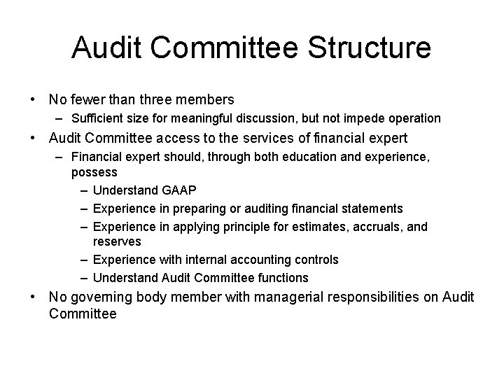 Audit Committee Structure • No fewer than three members – Sufficient size for meaningful