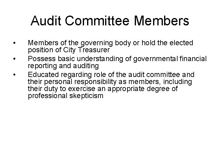 Audit Committee Members • • • Members of the governing body or hold the