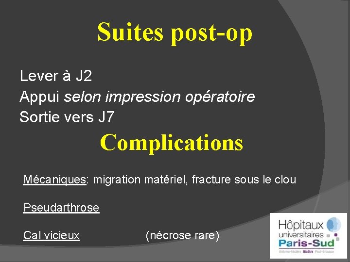 Suites post-op Lever à J 2 Appui selon impression opératoire Sortie vers J 7