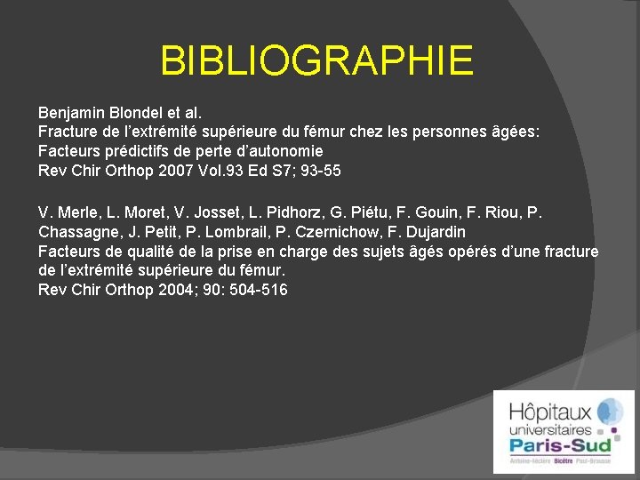BIBLIOGRAPHIE Benjamin Blondel et al. Fracture de l’extrémité supérieure du fémur chez les personnes