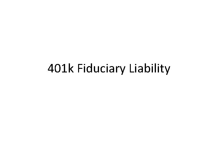 401 k Fiduciary Liability 